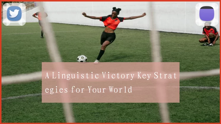A Linguistic Victory Key Strategies for Your World